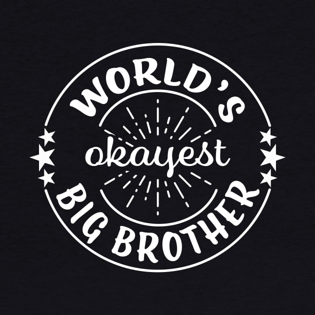 World's Okayest Big Brother Funny Family by graphicbombdesigns